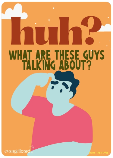 Huh? What are these guys talking about? Evangelicard